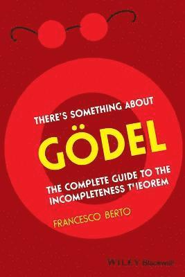 Francesco Berto - There's Something About Gödel, Häftad