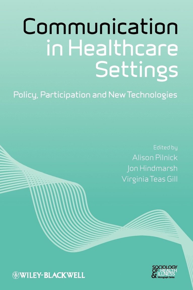 PILNICK, Alison Pilnick, Jon Hindmarsh, Virginia Teas Gill - Communication in Healthcare Settings, Häftad