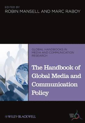 Robin Mansell, Marc Raboy, UK) Mansell, Robin (London School of Economics and Political Science, Canada) Raboy, Marc (McGill University - Handbook of Global Media and Communication Policy, Inbunden