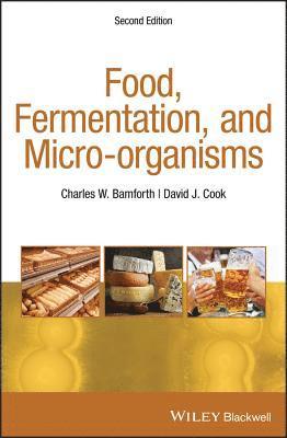 Charles W. Bamforth, David J. Cook - Food, Fermentation, and Micro-organisms, Inbunden