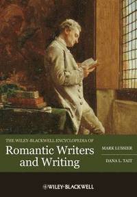 bokomslag The Wiley-Blackwell Encyclopedia of Romantic Writers and Writing