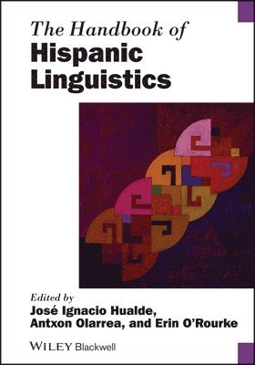 Hualde, José Ignacio Hualde, Antxon Olarrea, Erin O'Rourke - Handbook of Hispanic Linguistics, Inbunden