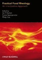 Ian T. Norton, Fotios Spyropoulos, Philip Cox, UK) Norton, Ian T. (University of Birmingham, UK) Spyropoulos, Fotios (University of Birmingham, UK) Cox, Philip (University of Birmingham, Ian T Norton - Practical Food Rheology, Inbunden