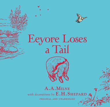 A. A. Milne - Winnie-the-Pooh: Eeyore Loses a Tail, Inbunden