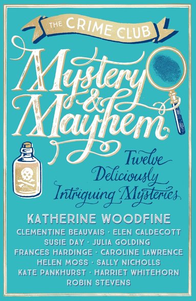 Katherine Woodfine, Julia Golding, Robin Stevens, Frances Hardinge, Clementine Beauvais, Elen Caldecott, Susie Day, Caroline Lawrence, Helen Moss, Sally Nicholls, Kate Pankhurst, Harriet Whitehorn - Mystery & Mayhem, Häftad