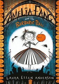 bokomslag Amelia Fang and the Barbaric Ball