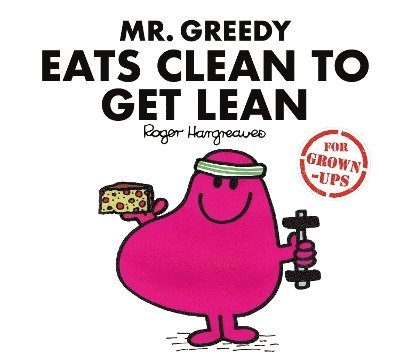 Mr. Greedy Eats Clean to Get Lean 1
