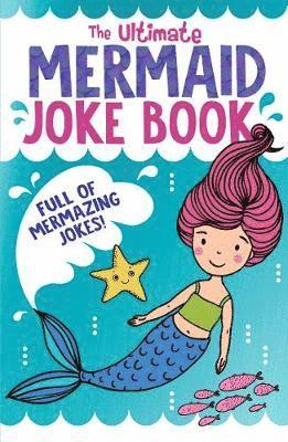 The Ultimate Mermaid Joke Book 1