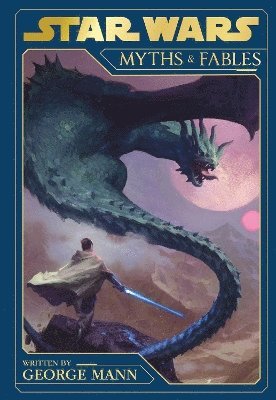 George Mann - Star Wars: Myths and Fables, Inbunden
