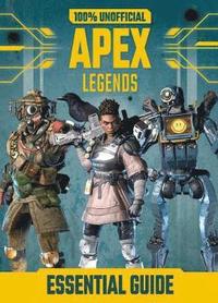 bokomslag 100% Unofficial Apex Legends Essential Guide