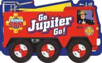 bokomslag Fireman Sam: Go, Jupiter, Go! (a shaped board book with wheels)