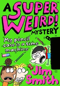 bokomslag Super Weird! Mystery: My Pencil Case is a Time Machine
