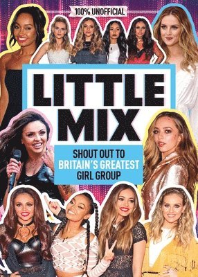 Little Mix: 100% Unofficial - Shout Out to Britain's Greatest Girl Group 1