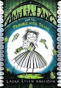 bokomslag Amelia Fang and the Trouble with Toads