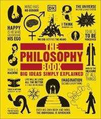 bokomslag The Philosophy Book : Big Ideas Simply Explained