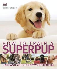 bokomslag How to Train a Superpup