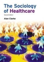 bokomslag The Sociology of Healthcare