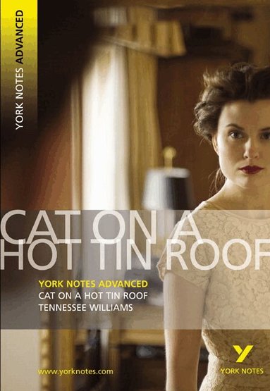 T. Williams - Cat on a Hot Tin Roof: York Notes Advanced - everything you need to study and prepare for the 2027, 2028 exams, Häftad