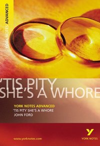 bokomslag Tis Pity She's a Whore: York Notes Advanced everything you need to catch up, study and prepare for and 2023 and 2024 exams and assessments