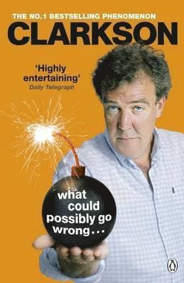 Jeremy Clarkson - What Could Possibly Go Wrong. . ., Häftad