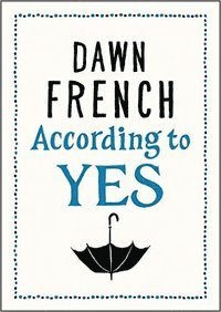 Dawn French - According to Yes, Häftad