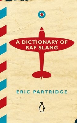 bokomslag A Dictionary of RAF Slang