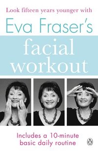 bokomslag Eva frasers facial workout - look fifteen years younger with this easy dail