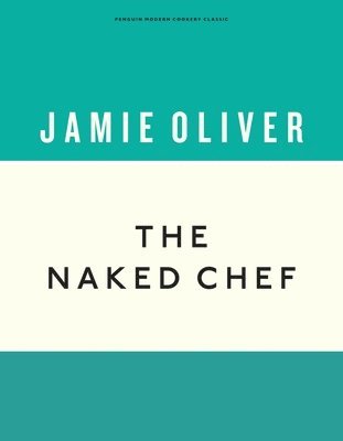Jamie Oliver - Naked Chef, Inbunden