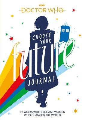 Justin Richards - Doctor Who: Choose Your Future Journal: 52 Weeks with Brilliant Women Who Changed the World, Häftad