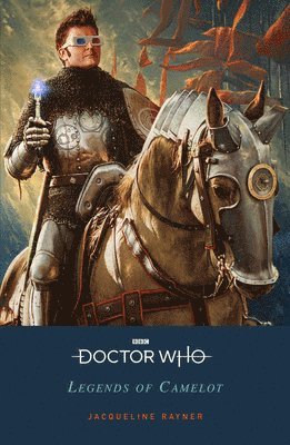 Jacqueline Rayner - Doctor Who: Legends of Camelot, Häftad