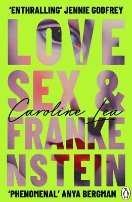 Caroline Lea - Love, Sex & Frankenstein, Häftad