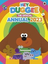 bokomslag Hey Duggee: The Official Hey Duggee Annual 2023