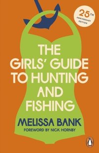 bokomslag The Girls' Guide to Hunting and Fishing