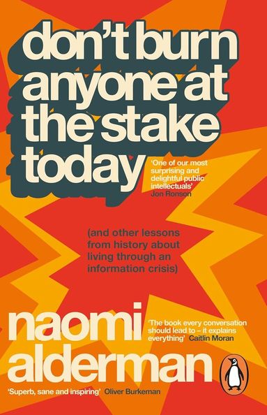 Naomi Alderman - Don’t Burn Anyone at the Stake Today, Häftad