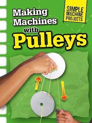 Chris Oxlade - Making Machines with Pulleys, Inbunden