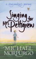 Michael Morpurgo - Singing for Mrs Pettigrew: A Storymaker's Journey, Häftad