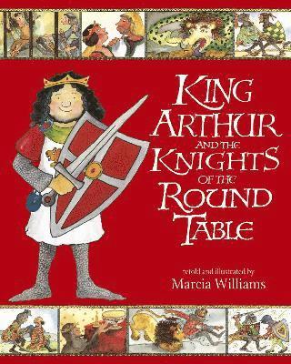 Marcia Williams - King Arthur and the Knights of the Round Table, Häftad