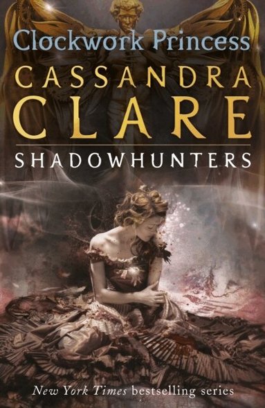 Cassandra Clare - Infernal Devices 3: Clockwork Princess, Häftad