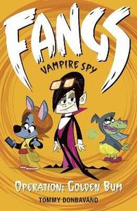 bokomslag Fangs Vampire Spy Book 1: Operation: Golden Bum