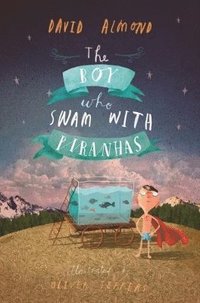bokomslag The Boy Who Swam with Piranhas