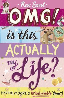 OMG! Is This Actually My Life? Hattie Moore's Unbelievable Year! 1