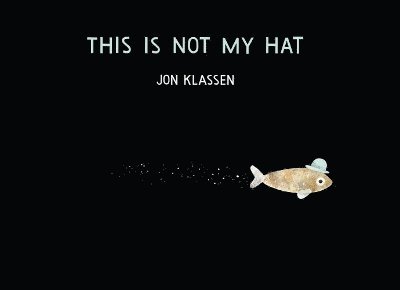 Jon Klassen - This Is Not My Hat, Inbunden