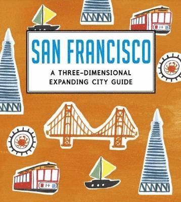 bokomslag San Francisco: A Three-Dimensional Expanding City Guide