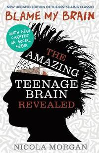 bokomslag Blame My Brain: the Amazing Teenage Brain Revealed