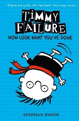 Stephan Pastis - Timmy Failure: Now Look What You've Done, Inbunden