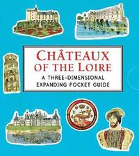 bokomslag Chteaux of the Loire: A Three-Dimensional Expanding Pocket Guide