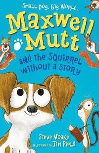 bokomslag Maxwell Mutt and the Squirrel Without a Story
