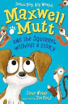 Steve Voake - Maxwell Mutt and the Squirrel Without a Story, Häftad