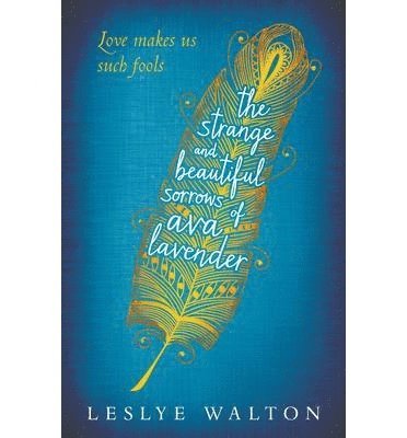 Leslye Walton - Strange and Beautiful Sorrows of Ava Lavender, Häftad