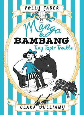 bokomslag Mango & Bambang: Tiny Tapir Trouble (Book Three)